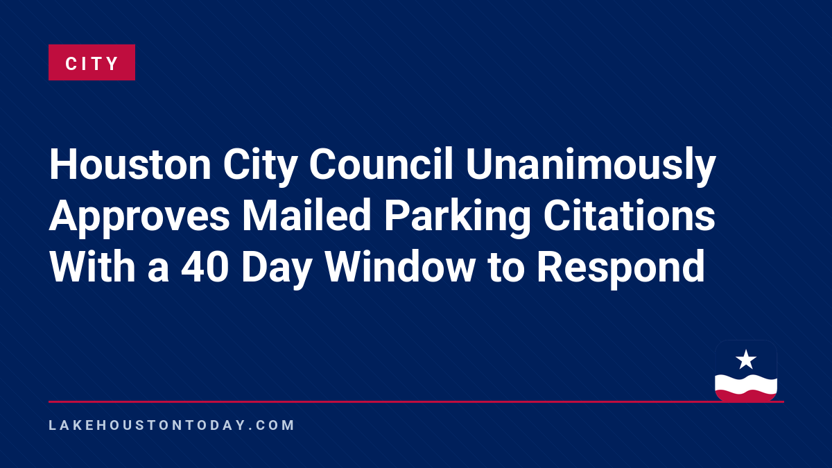 City - Houston City Council Unanimously Approves Mailed Parking Citations With a 40 Day Window to Respond