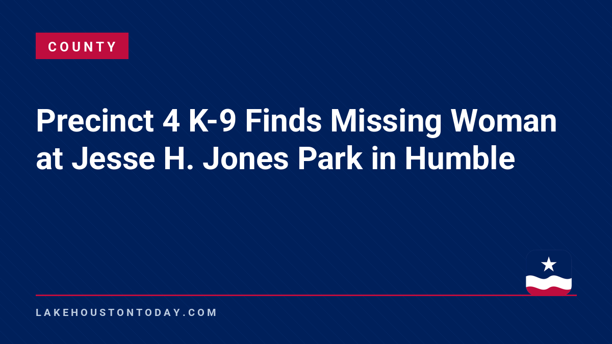 County - Precinct 4 K-9 Finds Missing Woman at Jesse H. Jones Park in Humble