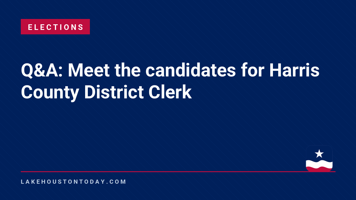 Elections - Q&A: Meet the candidates for Harris County District Clerk