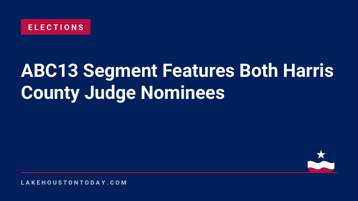 Elections - ABC13 Segment Features Both Harris County Judge Nominees