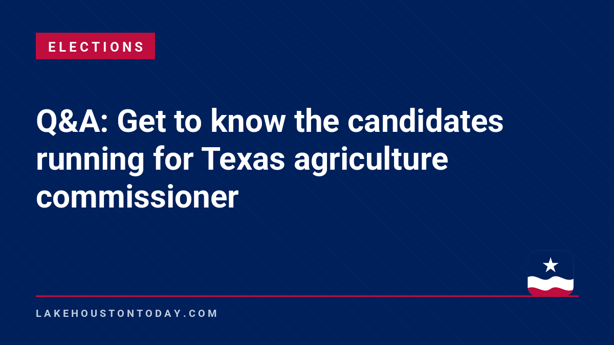 Elections - Q&A: Get to know the candidates running for Texas agriculture commissioner