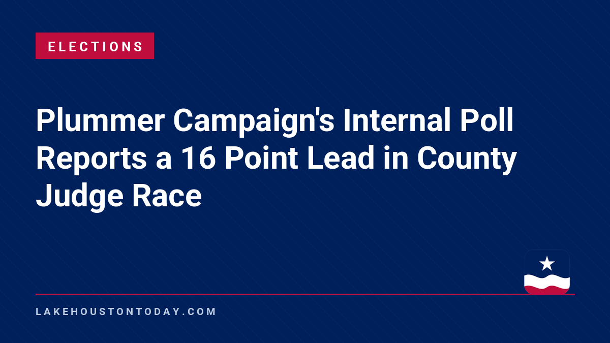 Elections - Plummer Campaign's Internal Poll Reports a 16 Point Lead in County Judge Race