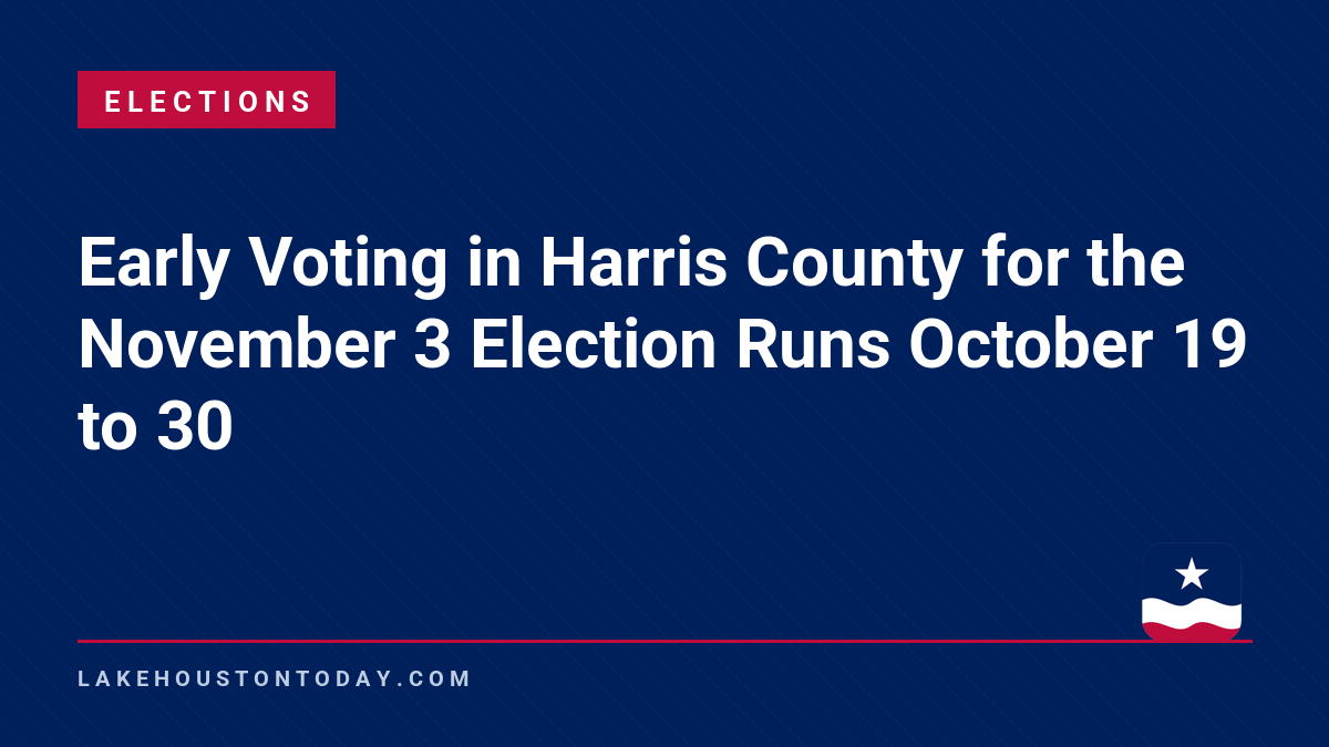 Elections - Early Voting in Harris County for the November 3 Election Runs October 19 to 30