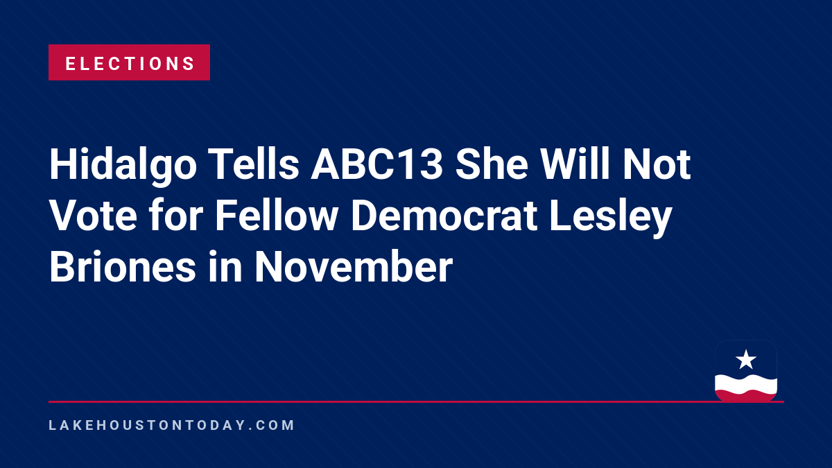 Elections - Hidalgo Tells ABC13 She Will Not Vote for Fellow Democrat Lesley Briones in November