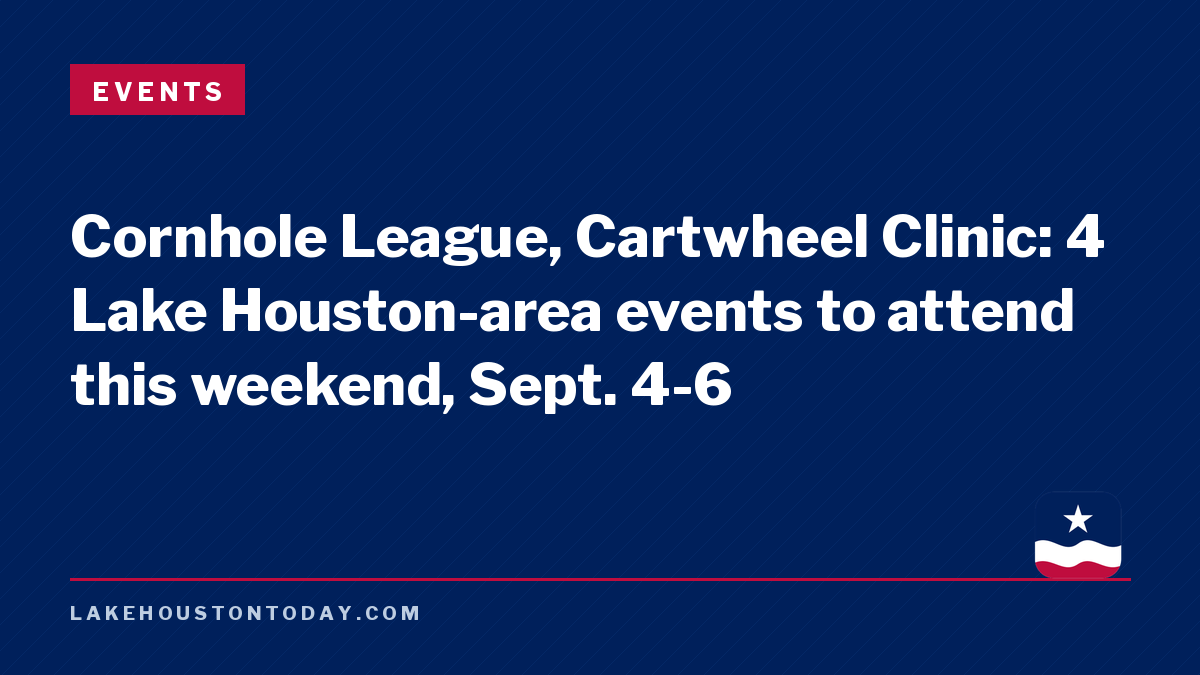 Events - Cornhole League, Cartwheel Clinic: 4 Lake Houston-area events to attend this weekend, Sept. 4-6