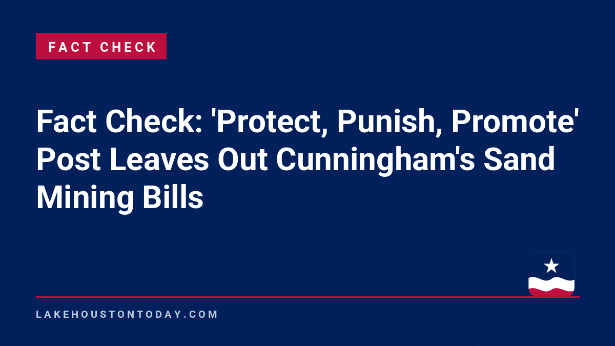 Fact Check - Fact Check: 'Protect, Punish, Promote' Post Leaves Out Cunningham's Sand Mining Bills