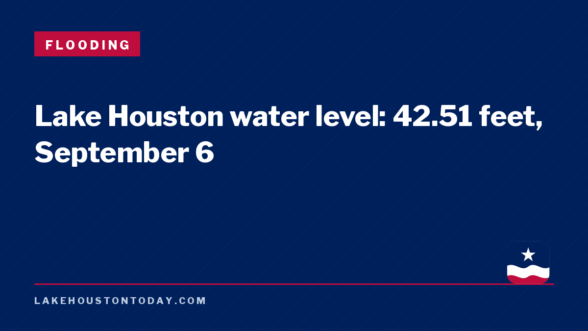 Flooding - Lake Houston water level: 42.51 feet, September 6