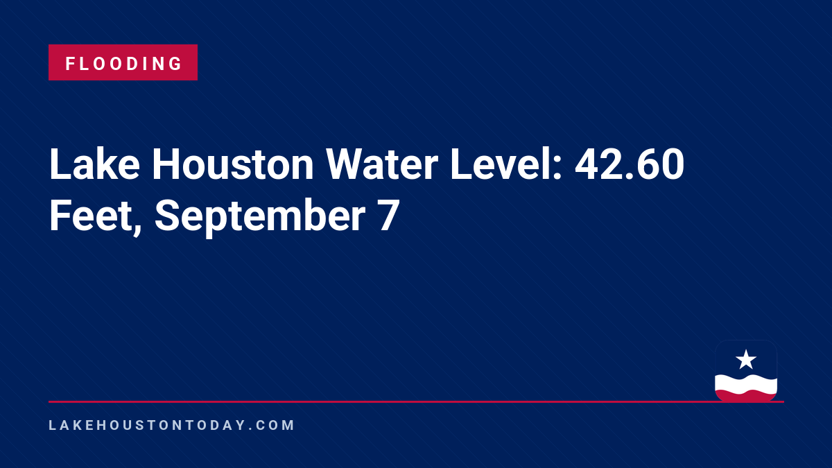 Flooding - Lake Houston Water Level: 42.60 Feet, September 7