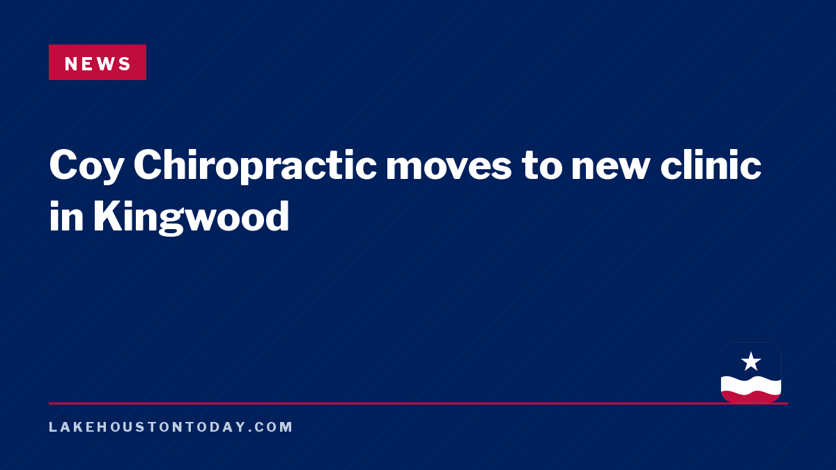 News - Coy Chiropractic moves to new clinic in Kingwood