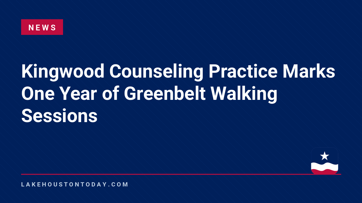 News - Kingwood Counseling Practice Marks One Year of Greenbelt Walking Sessions
