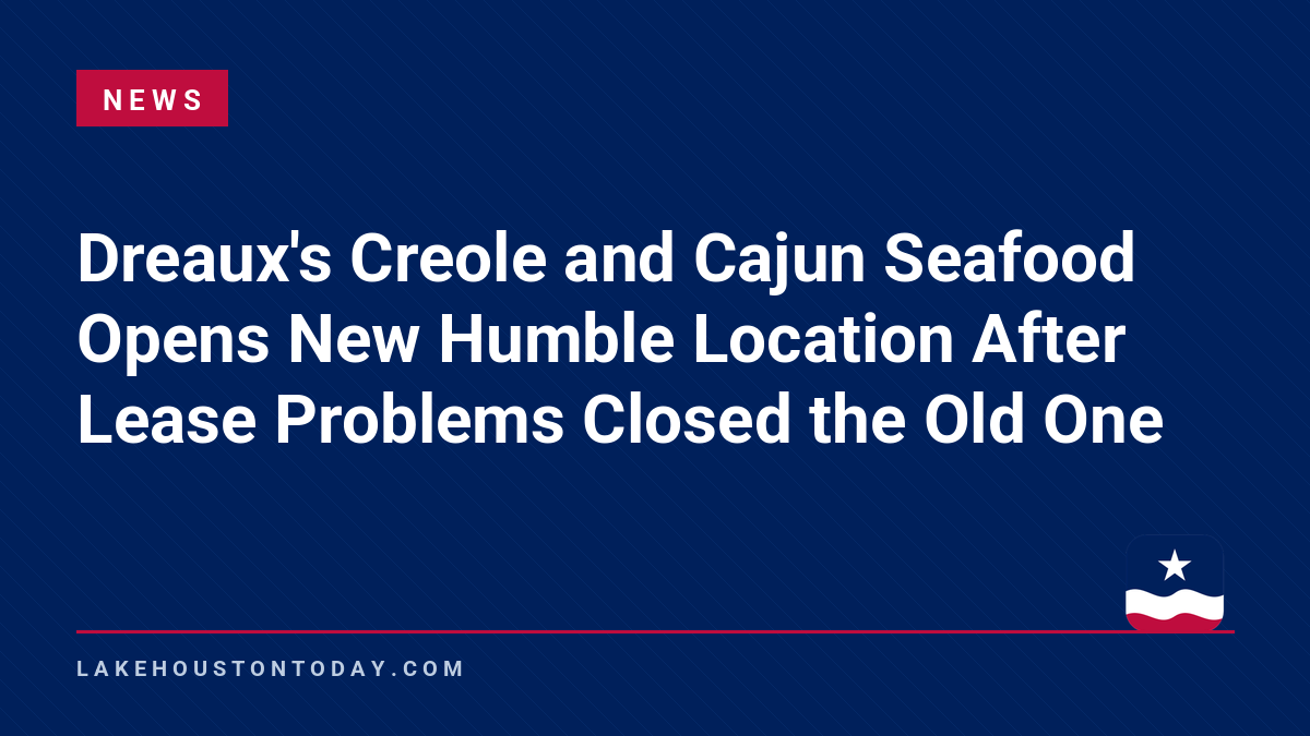 News - Dreaux's Creole and Cajun Seafood Opens New Humble Location After Lease Problems Closed the Old One