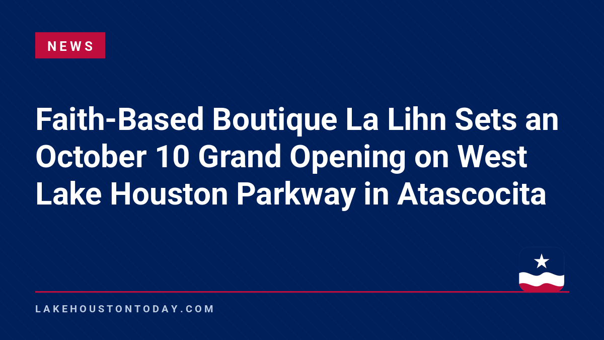 News - Faith-Based Boutique La Lihn Sets an October 10 Grand Opening on West Lake Houston Parkway in Atascocita