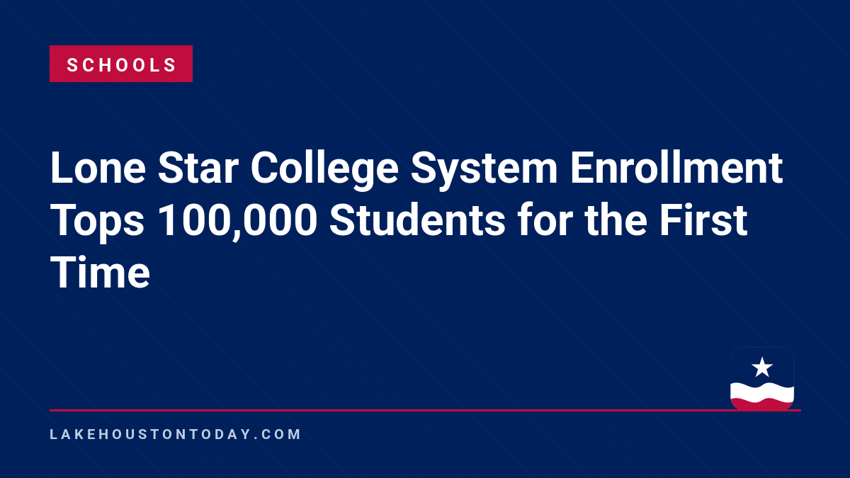 Schools - Lone Star College System Enrollment Tops 100,000 Students for the First Time
