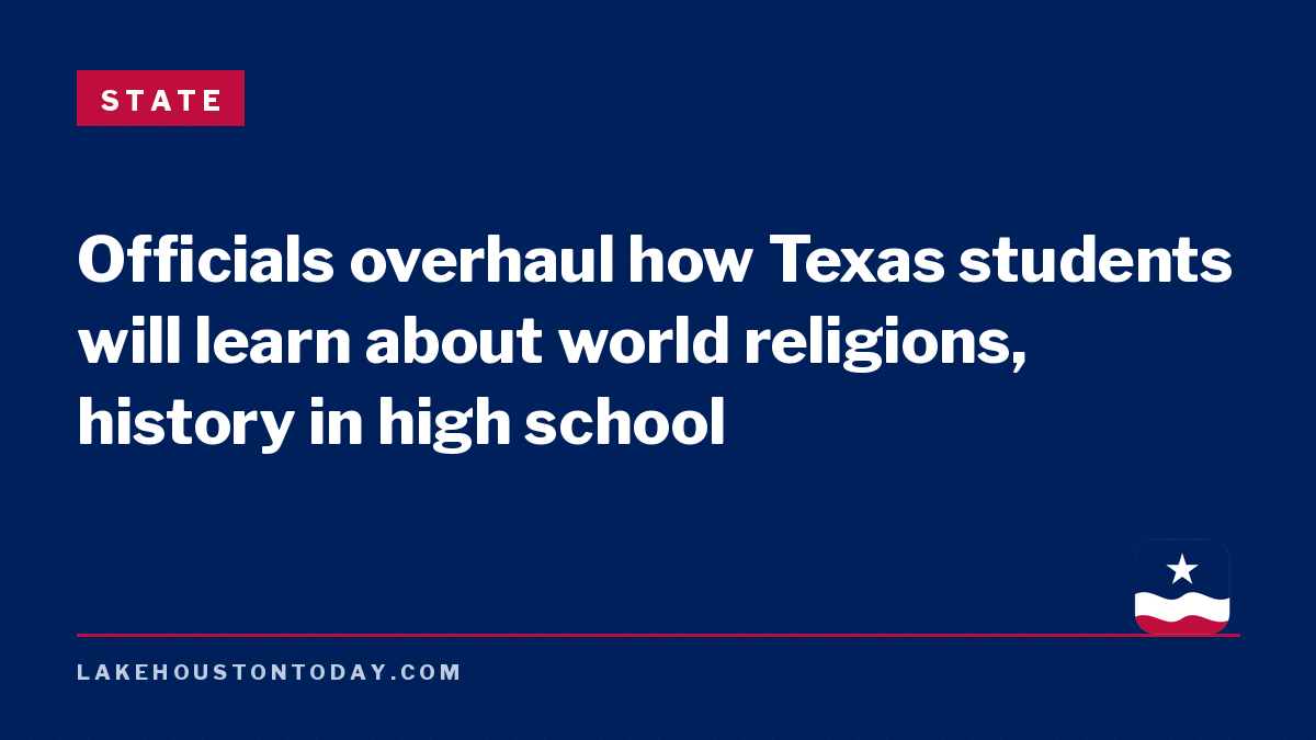 State - Officials overhaul how Texas students will learn about world religions, history in high school