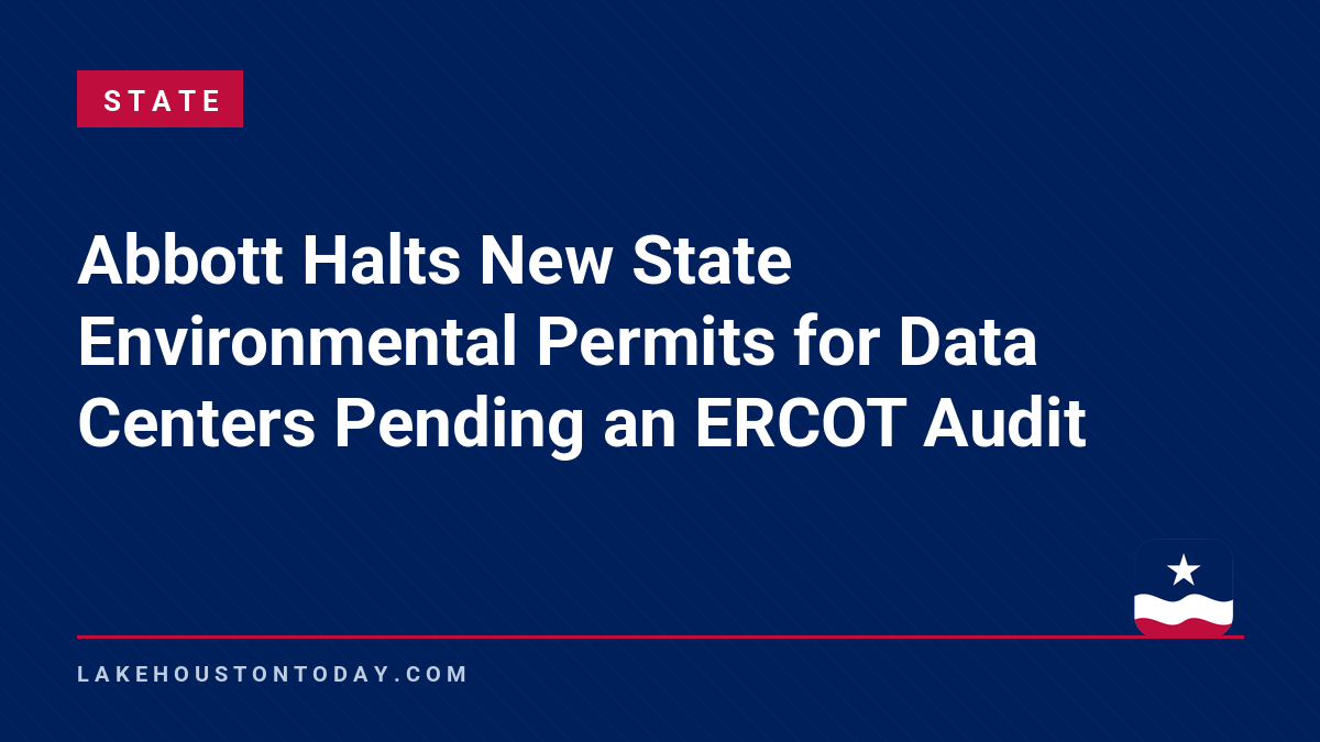 State - Abbott Halts New State Environmental Permits for Data Centers Pending an ERCOT Audit